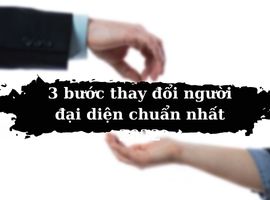 3 bước thay đổi người đại diện chuẩn nhất 2022