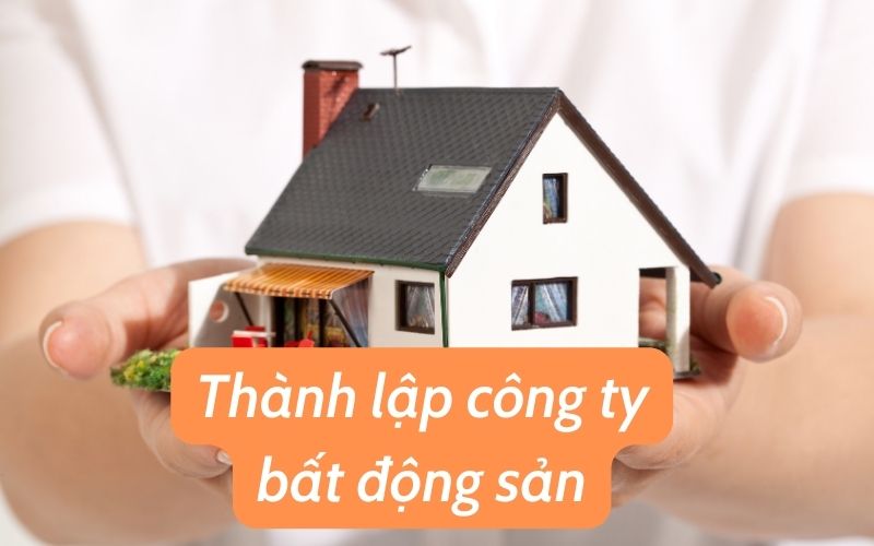 Điều kiện và quy trình thành lập công ty bất động sản