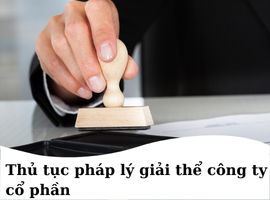 Thủ tục pháp lý giải thể công ty cổ phần