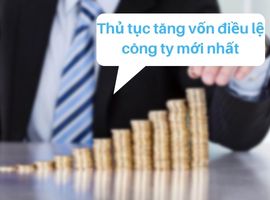 Thủ tục tăng vốn điều lệ công ty mới nhất