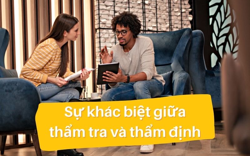 Sự khác biệt giữa thẩm tra và thẩm định