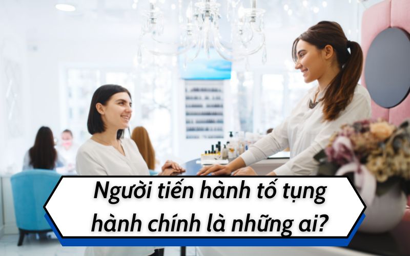 Người tiến hành tố tụng hành chính là những ai?