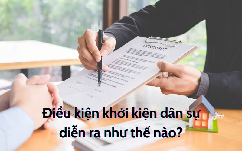 Điều kiện khởi kiện dân sự diễn ra như thế nào?