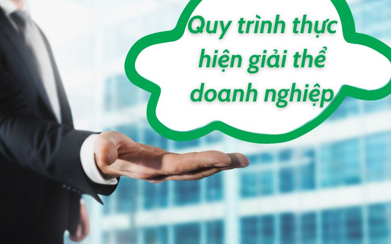 Quy trình thực hiện giải thể doanh nghiệp