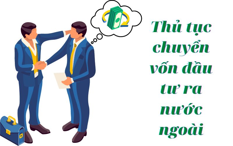 Thủ tục chuyển vốn đầu tư ra nước ngoài