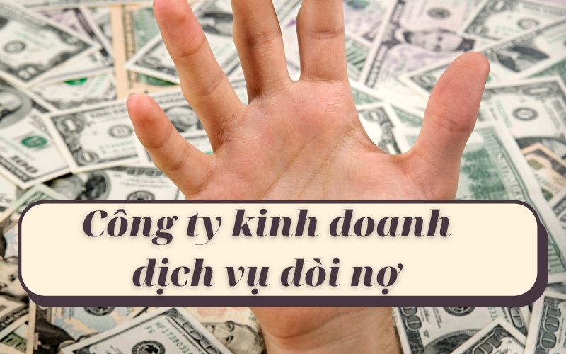 Thủ tục thành lập công ty kinh doanh dịch vụ đòi nợ