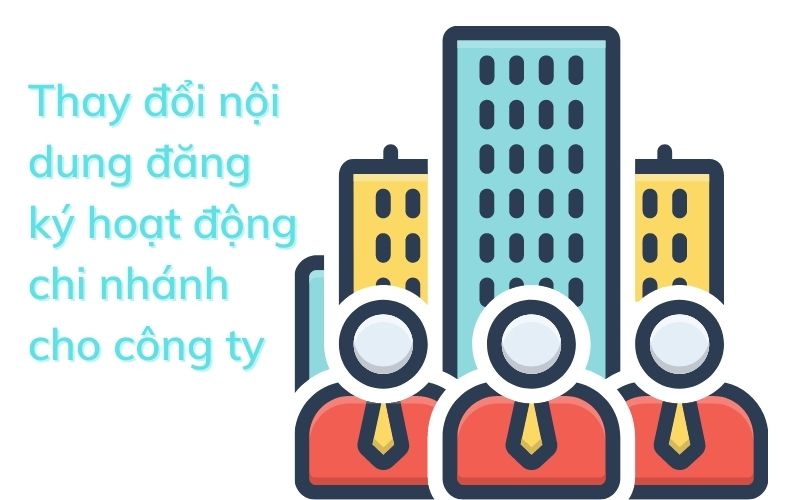 Trình tự thay đổi nội dung đăng ký hoạt động chi nhánh cho công ty