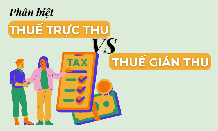 Phân biệt thuế trực thu và thuế gián thu