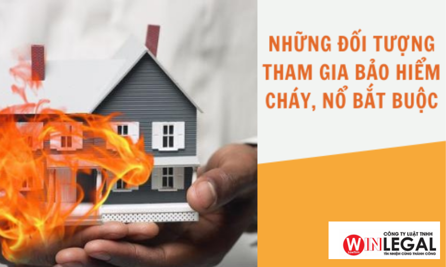 Đối tượng tham gia bảo hiểm cháy nổ bắt buộc
