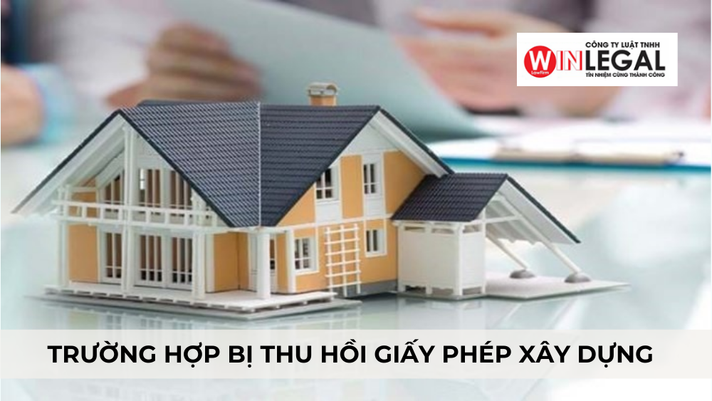 Trường hợp bị thu hồi giấy phép xây dựng