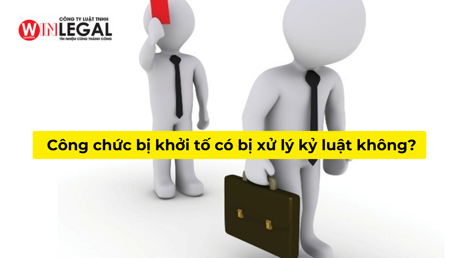 Công chức bị khởi tố có bị xử lý kỷ luật không?